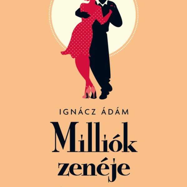 MILLIÓK ZENÉJE - POPULÁRIS ZENE ÉS ZENETUDOMÁNY AZ ÁLLAMSZOCIALISTA MAGYARORSZÁG