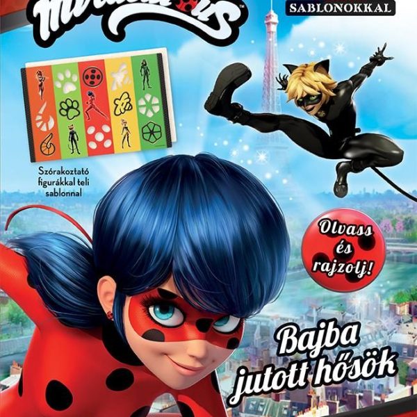 MIRACULOUS - BAJBA JUTOTT HŐSÖK - OLVASS ÉS RAJZOLJ!