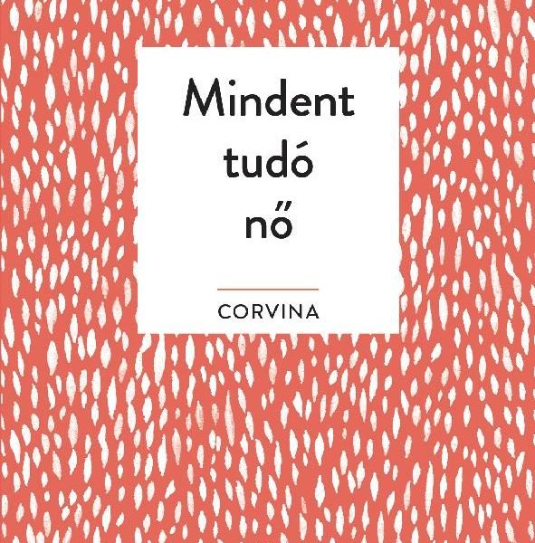 MINDENT TUDÓ NŐ