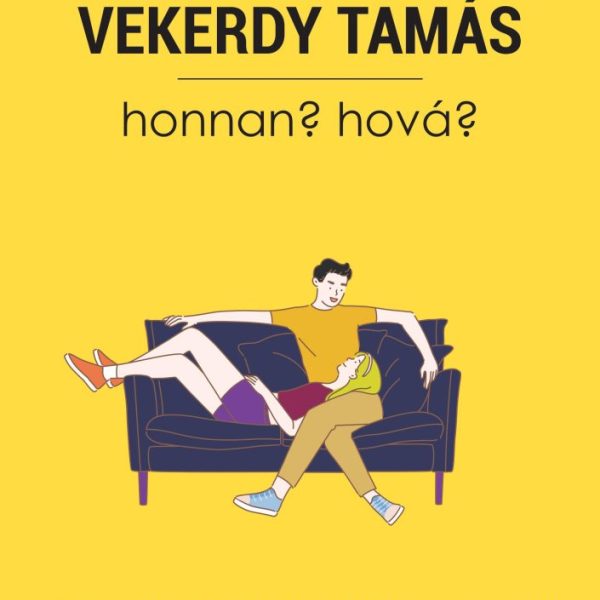 HONNAN? HOVÁ? - TÍZ BESZÉLGETÉS ÉLETRŐL, HALÁLRÓL, SZERELEMRŐL
