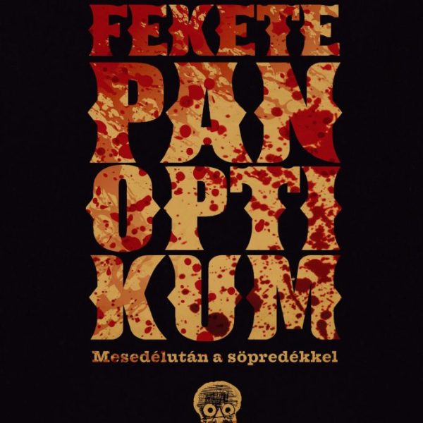 FEKETE PANOPTIKUM - MESEDÉLUTÁN A SÖPREDÉKKEL