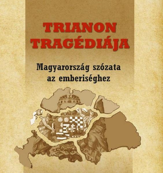 TRIANON TRAGÉDIÁJA - MAGYARORSZÁG SZÓZATA AZ EMBERISÉGHEZ
