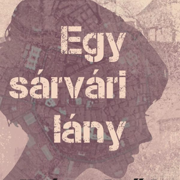 EGY SÁRVÁRI LÁNY BÉCSBŐL