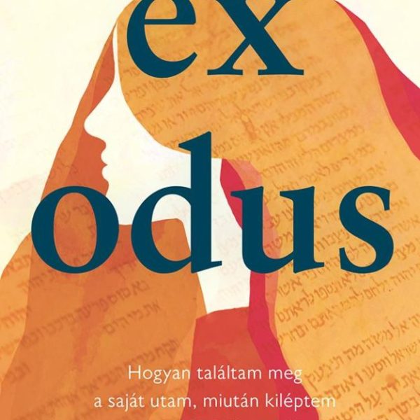 EXODUS - HOGYAN TALÁLTAM MEG A SAJÁT UTAM, MIUTÁN KILÉPTEM A HASZID KÖZÖSSÉGBŐL