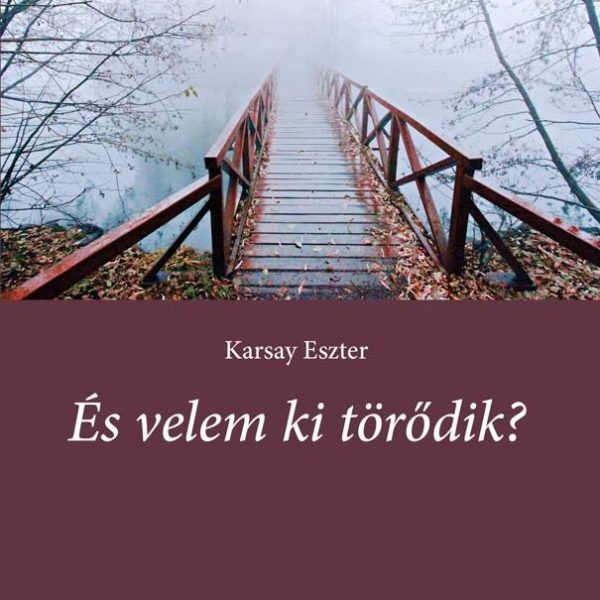 ÉS VELEM KI TÖRŐDIK?