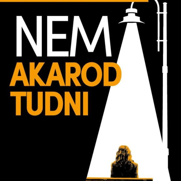 NEM AKAROD TUDNI