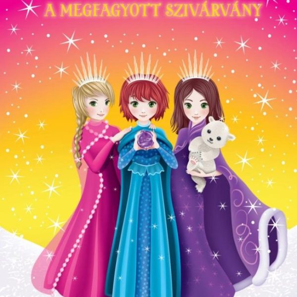 A MEGFAGYOTT SZIVÁRVÁNY - HÓHERCEGNŐK 3.