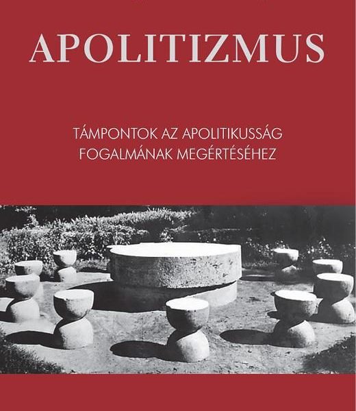 APOLITIZMUS - TÁMPONTOK AZ APOLITIKUSSÁG FOGALMÁNAK MEGÉRTÉSÉHEZ