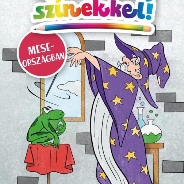 VARÁZSOLJ SZÍNEKKEL! - MESEORSZÁGBAN