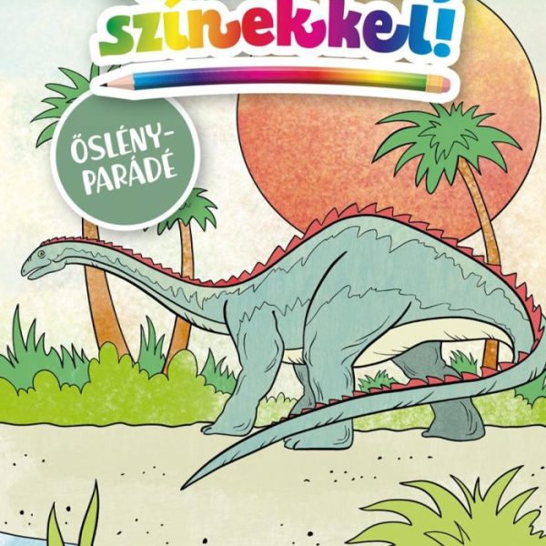 VARÁZSOLJ SZÍNEKKEL! - ŐSLÉNYPARÁDÉ