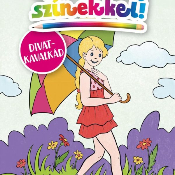 VARÁZSOLJ SZÍNEKKEL! - DIVATKAVALKÁD