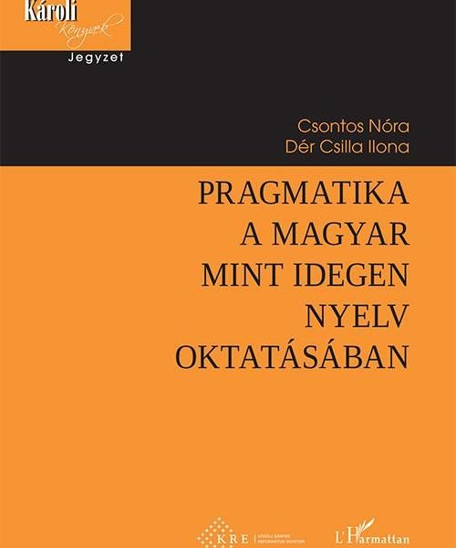 PRAGMATIKA A MAGYAR MINT IDEGEN NYELV OKTATÁSÁBAN