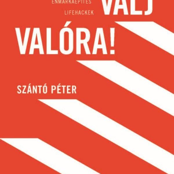 VÁLJ VALÓRA!