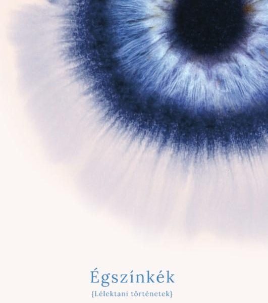 ÉGSZÍNKÉK - LÉLEKTANI TÖRTÉNETEK