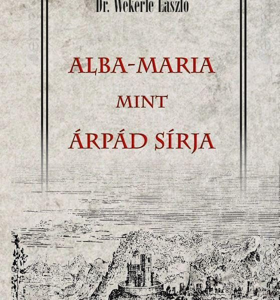 ALBA-MARIA MINT ÁRPÁD SÍRJA