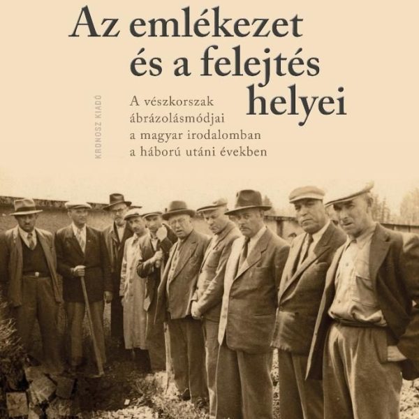 AZ EMLÉKEZET ÉS A FELEJTÉS HELYEI - A VÉSZKORSZAK ÁBRÁZOLÁSMÓDJAI A MAGYAR