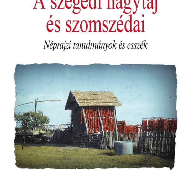 A SZEGEDI NAGYTÁJ ÉS SZOMSZÉDAI