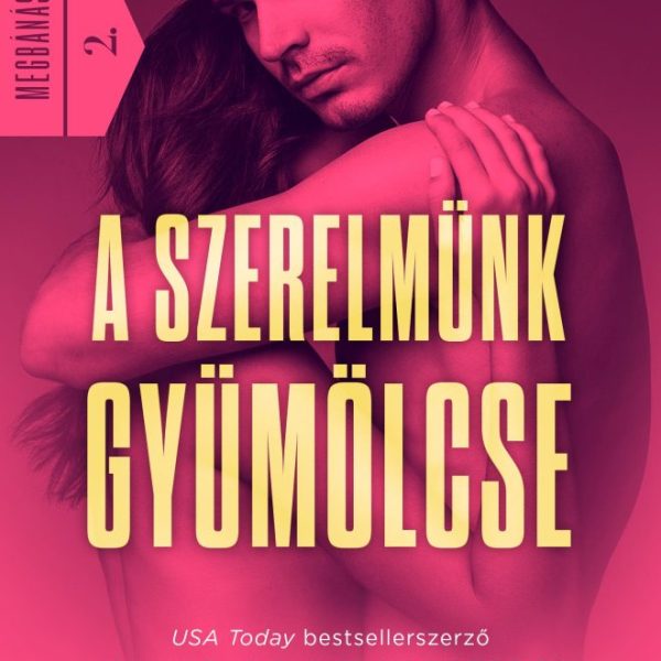 A SZERELMÜNK GYÜMÖLCSE (MEGBÁNÁS 2.)