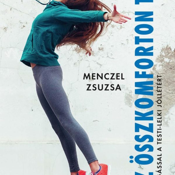 AZ ÖSSZKOMFORTON TÚL - MOZGÁSSAL A TESTI-LELKI JÓLLÉTÉRT