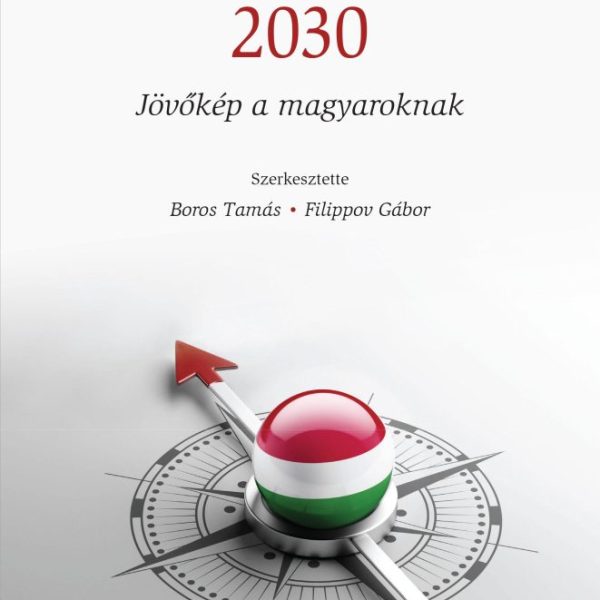 MAGYARORSZÁG 2030 - JÖVŐKÉP A MAGYAROKNAK