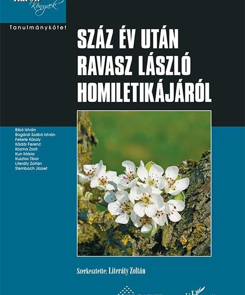SZÁZ ÉV UTÁN RAVASZ LÁSZLÓ HOMILETIKÁJÁRÓL