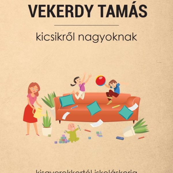 KICSIKRŐL NAGYOKNAK - KISGYEREKKORTÓL ISKOLÁSKORIG