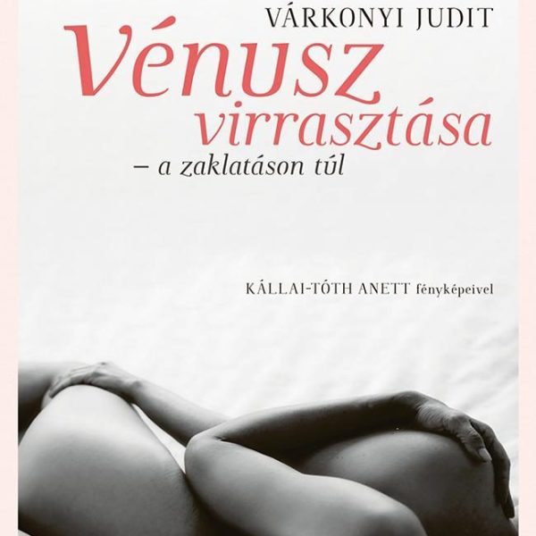 VÉNUSZ VIRRASZTÁSA - A ZAKLATÁSON TÚL