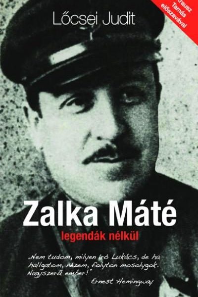ZALKA MÁTÉ LEGENDÁK NÉLKÜL