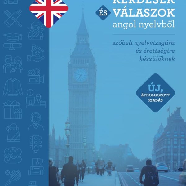 KÉRDÉSEK ÉS VÁLASZOK ANGOL NYELVBŐL - ÚJ, ÁTDOLGOZOTT KIADÁS