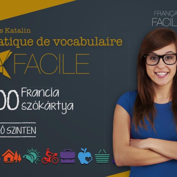 PRATIQUE DE VOCABULAIRE FACILE - 400 FRANCIA SZÓKÁRTYA(KEZDŐ SZINTEN)