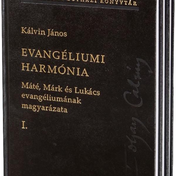 EVANGÉLIUMI HARMÓNIA I-III. - MÁTÉ, MÁRK ÉS LUKÁCS EVANGÉLIUMÁNAK MAGYARÁZATA
