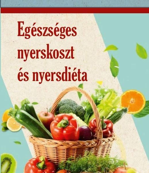 EGÉSZSÉGES NYERSKOSZT ÉS NYERSDIÉTA (ÚJ BORÍTÓ)