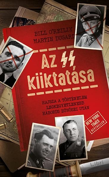 AZ SS KIIKTATÁSA - HAJSZA A TÖRTÉNELEM LEGKEGYETLENEBB HÁBORÚS BŰNÖSEI UTÁN