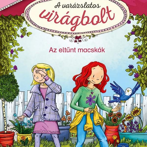 AZ ELTŰNT MACSKÁK - A VARÁZSLATOS VIRÁGBOLT 1.