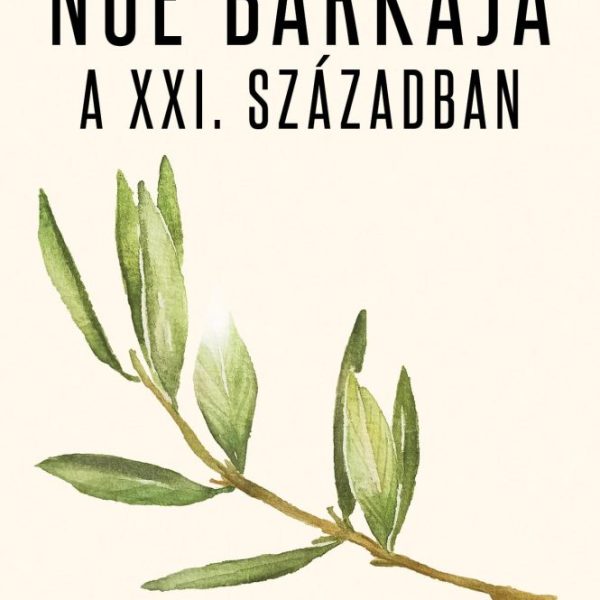 NOÉ BÁRKÁJA A XXI. SZÁZADBAN