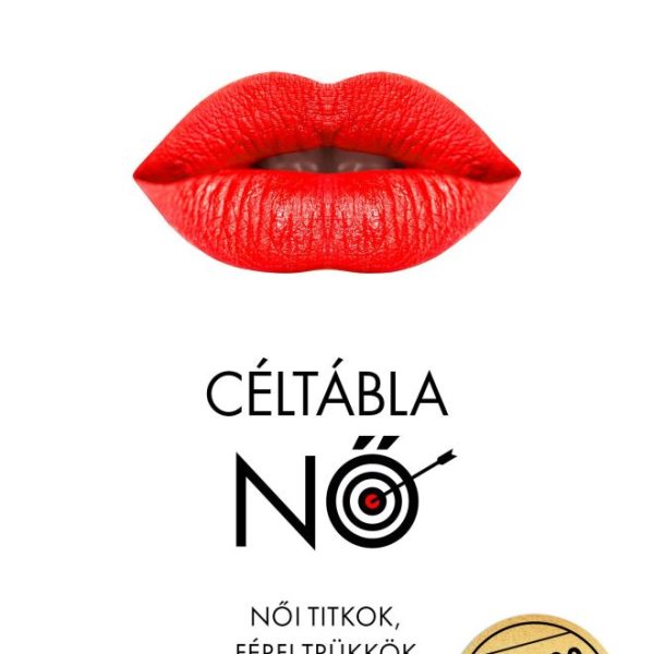 CÉLTÁBLA NŐ - NŐI TITKOK, FÉRFI TRÜKKÖK