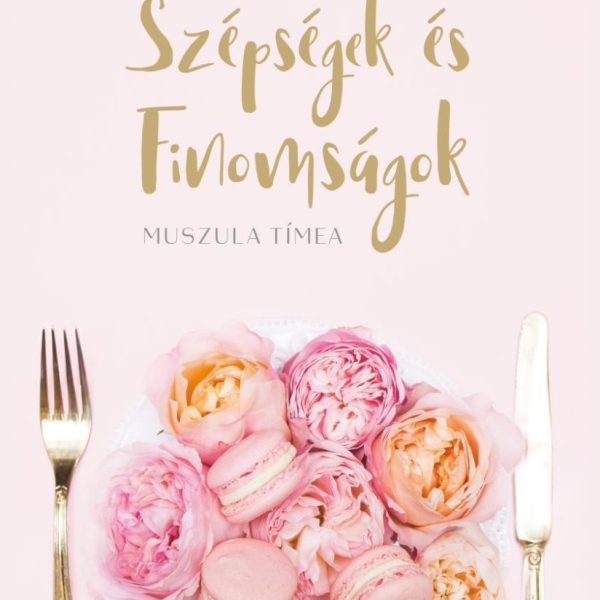 SZÉPSÉGEK ÉS FINOMSÁGOK