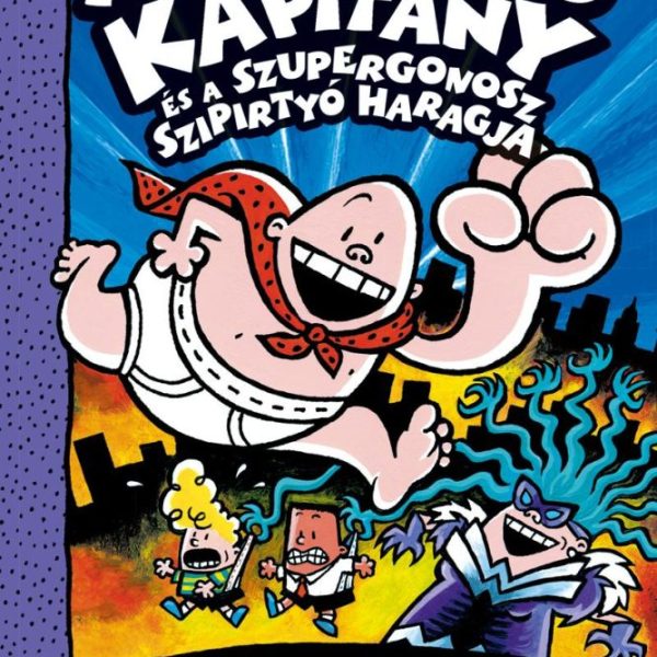 ALSÓGATYÁS KAPITÁNY ÉS A SZUPERGONOSZ SZIPIRTYÓK HARAGJA