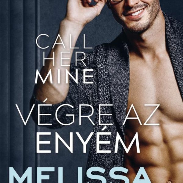 CALL HER MINE - VÉGRE AZ ENYÉM