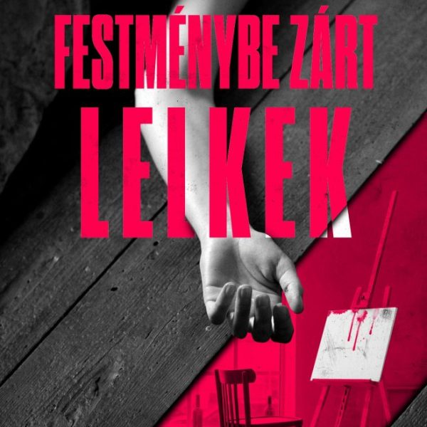 FESTMÉNYBE ZÁRT LELKEK