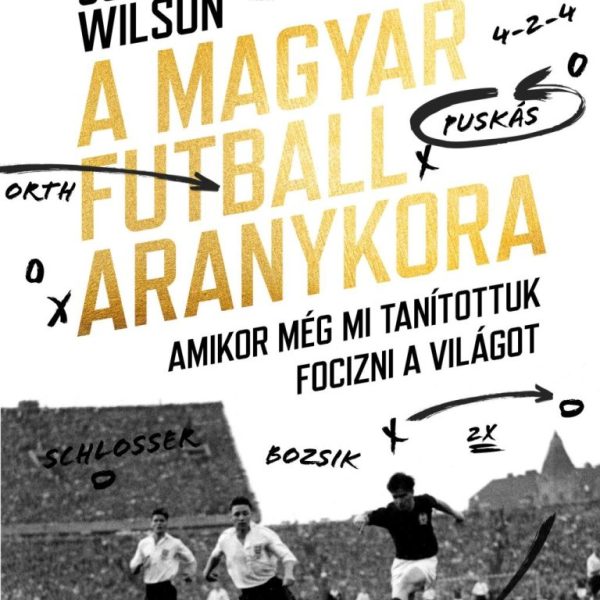 A MAGYAR FUTBALL ARANYKORA