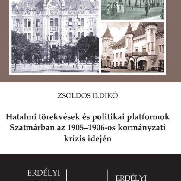 HATALMI TÖREKVÉSEK ÉS POLITIKAI PLATFORMOK SZATMÁRBAN AZ 19051906-OS KORMÁNYZAT