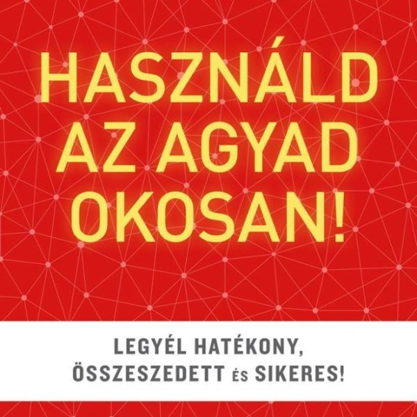 HASZNÁLD AZ AGYAD OKOSAN!