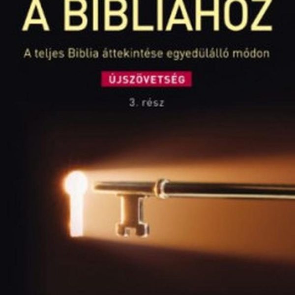 KULCS A BIBLIÁHOZ - ÚJSZÖVETSÉG 3. RÉSZ