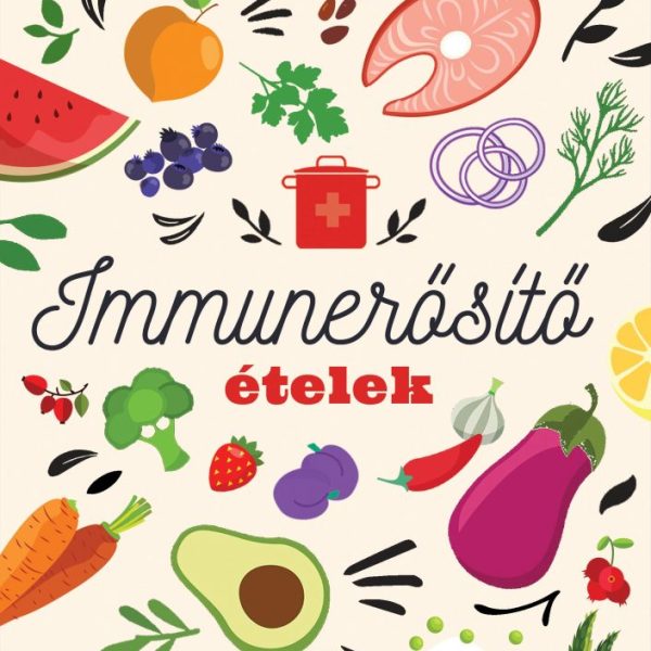 IMMUNERŐSÍTŐ ÉTELEK