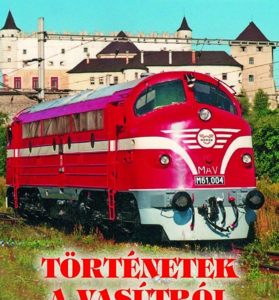 MIKOR ELINDUL A VONAT... - TÖRTÉNETEK A VASÚTRÓL - EMLÉKEK, KÉPEK VASÚTRÓL...