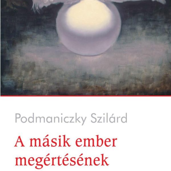 A MÁSIK EMBER MEGÉRTÉSÉNEK DIADALA