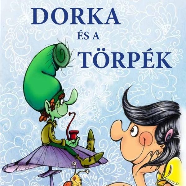 DORKA ÉS A TÖRPÉK
