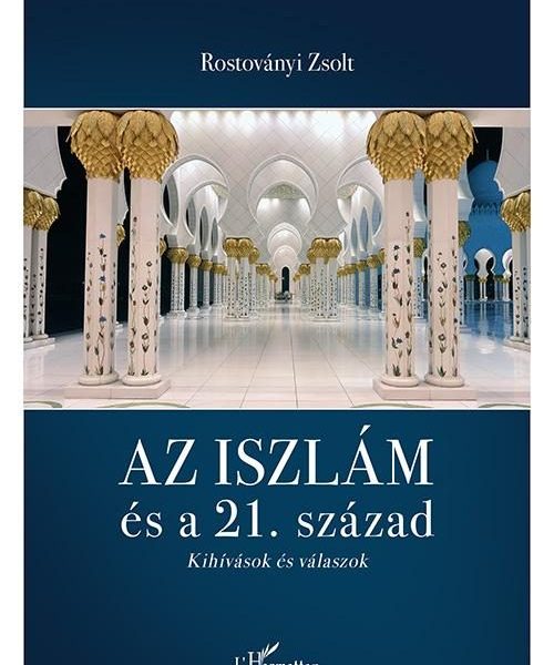 AZ ISZLÁM ÉS A 21. SZÁZAD - KIHÍVÁSOK ÉS VÁLASZOK