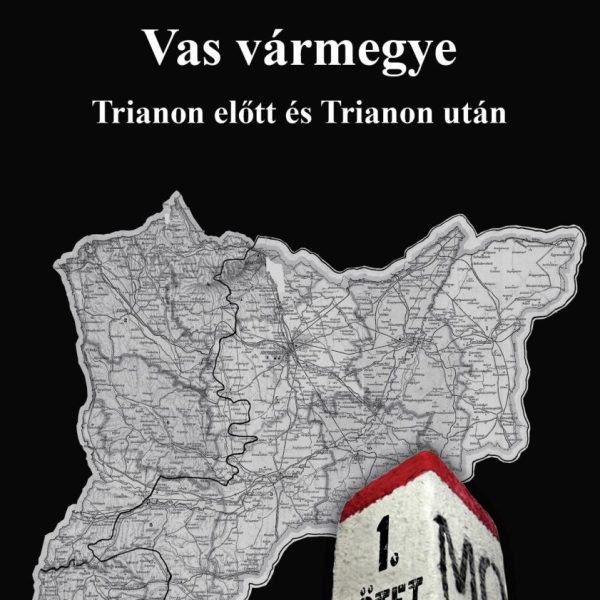 VAS VÁRMEGYE - TRIANON ELŐTT ÉS TRIANON UTÁN I.-II.KÖTET